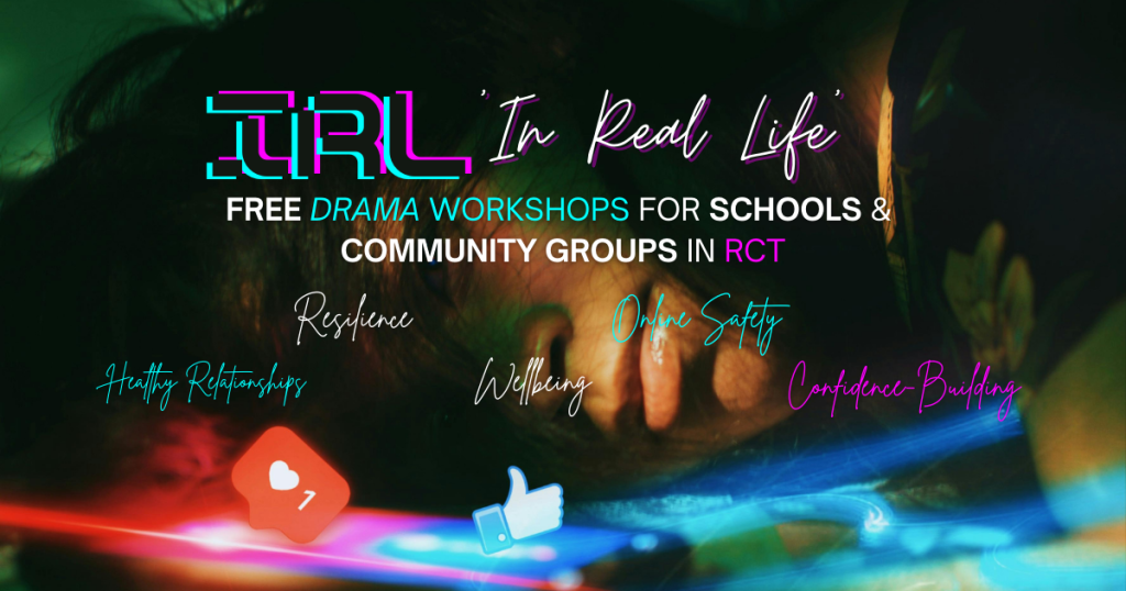 IRL: 'In Real Life' - Free Drama Workshops for Community/Gweithdau Drama Am Ddim I Grwpiau Cymunedol